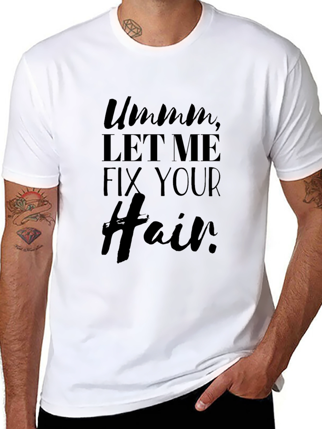 Ummm Let Me Fix Your Hair T-Shirt