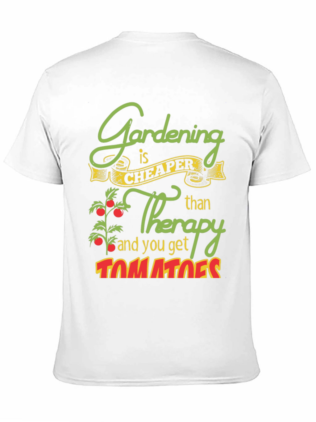 Gardening is Cheaper Than Therapy Graphic Tee