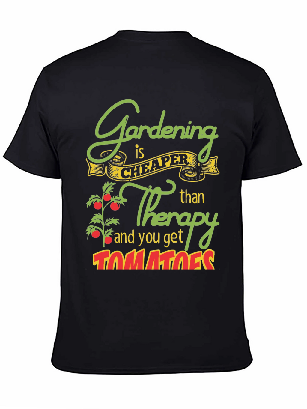 Gardening is Cheaper Than Therapy Graphic Tee