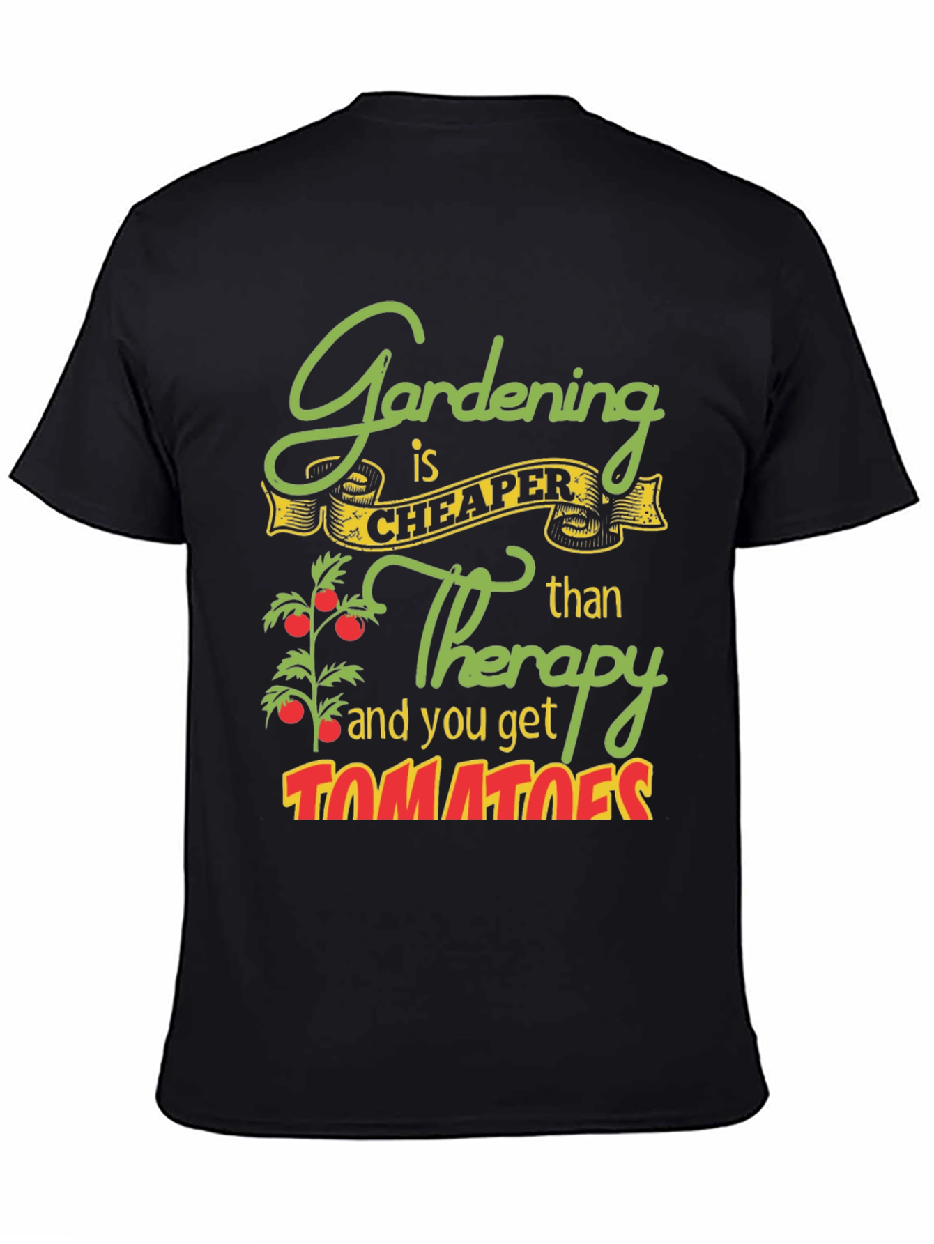 Gardening is Cheaper Than Therapy Graphic Tee