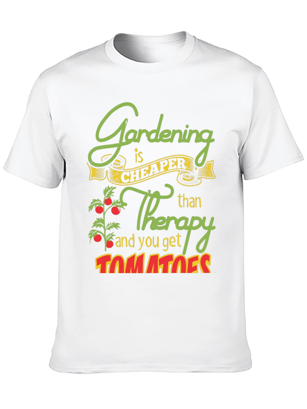 Gardening is Cheaper Than Therapy Graphic Tee