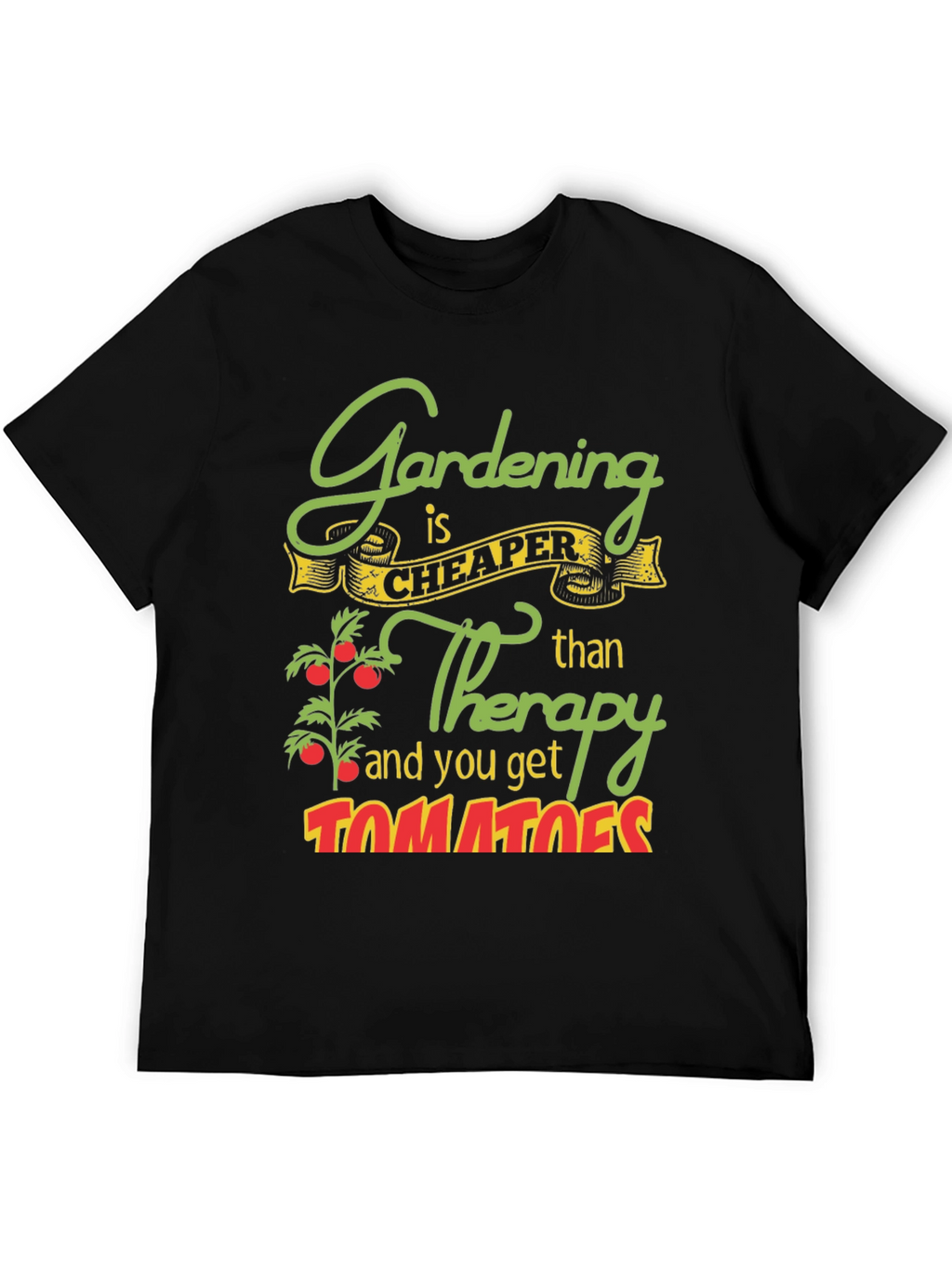 Gardening is Cheaper Than Therapy Graphic Tee