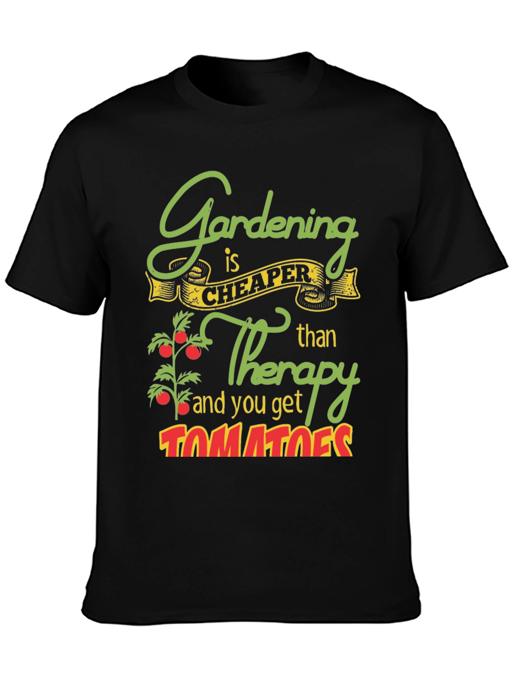 Gardening is Cheaper Than Therapy Graphic Tee