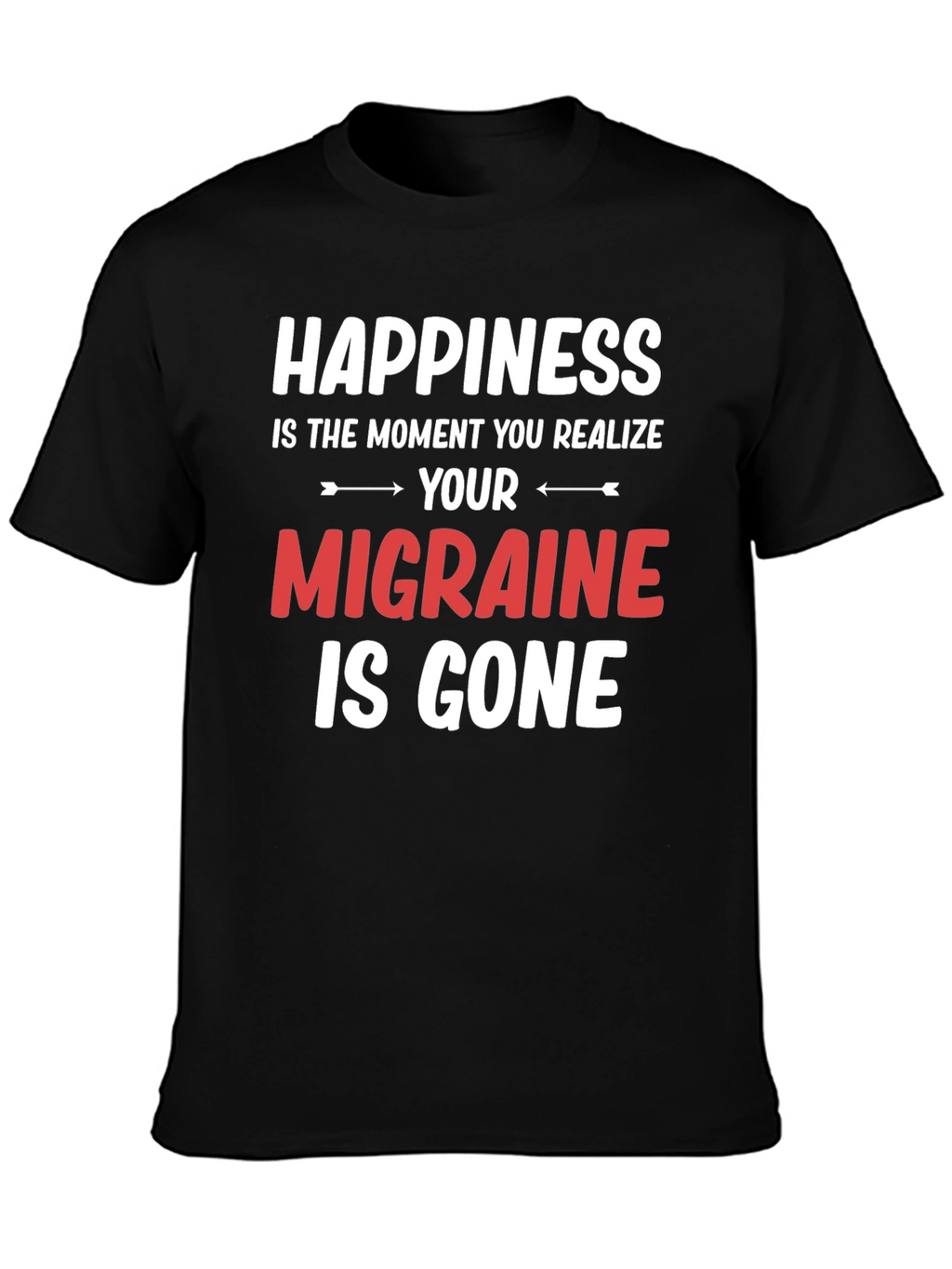 Happiness Migraine Gone T-Shirt Funny Relief Tee