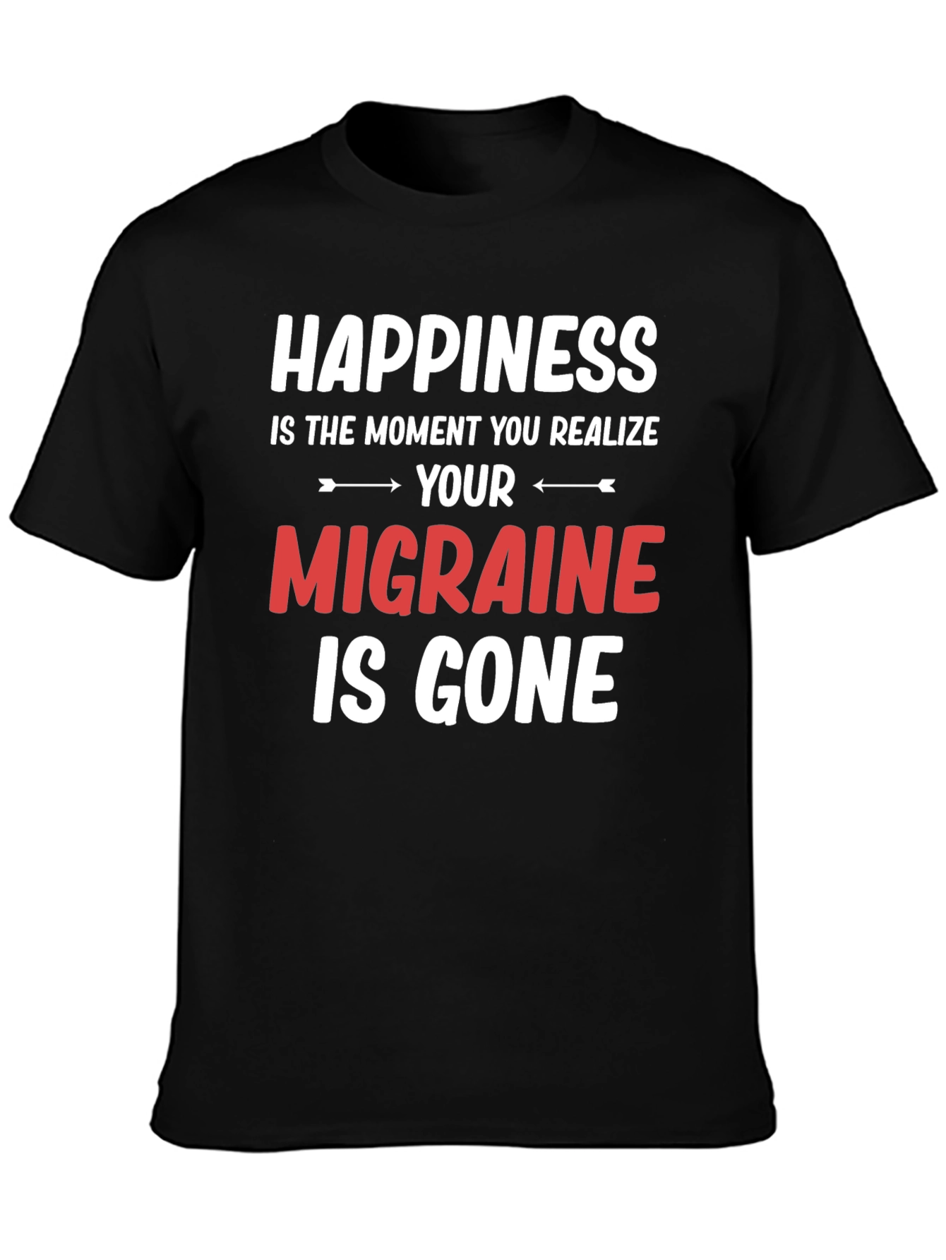 Happiness Migraine Gone T-Shirt Funny Relief Tee