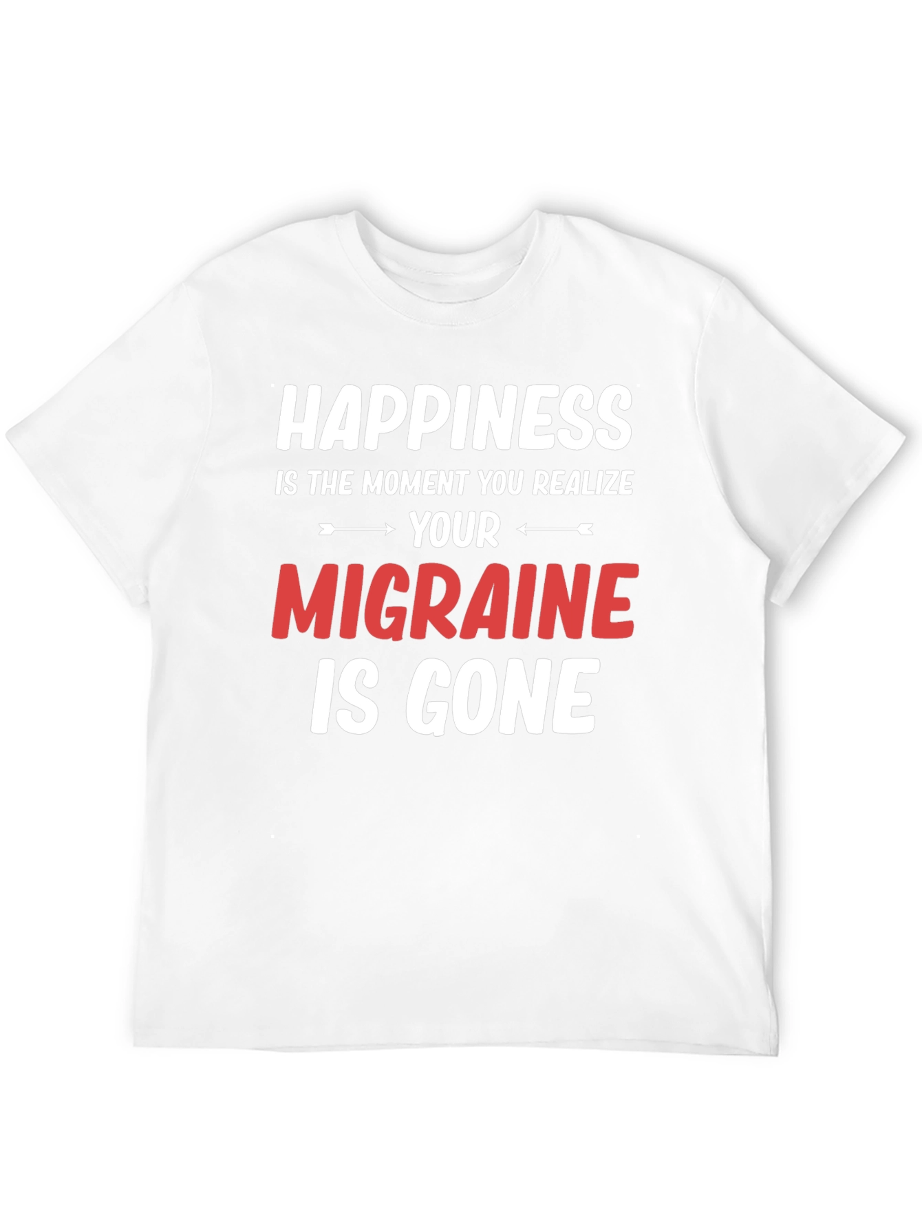 Happiness Migraine Gone T-Shirt Funny Relief Tee