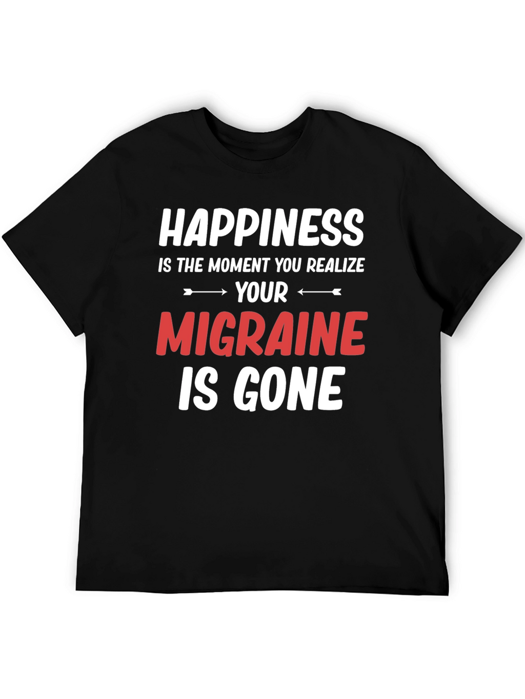 Happiness Migraine Gone T-Shirt Funny Relief Tee
