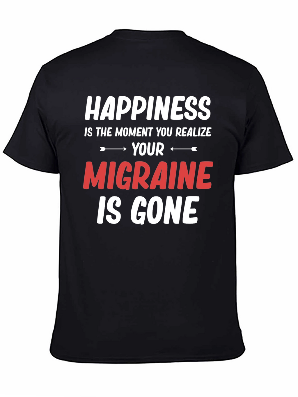 Happiness Migraine Gone T-Shirt Funny Relief Tee