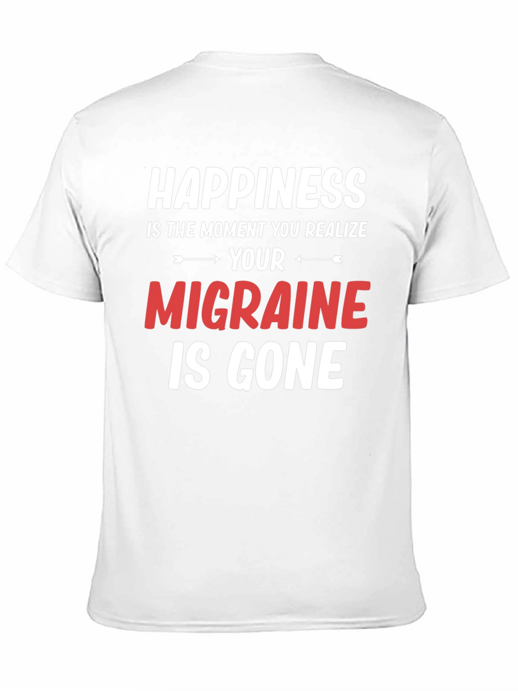 Happiness Migraine Gone T-Shirt Funny Relief Tee