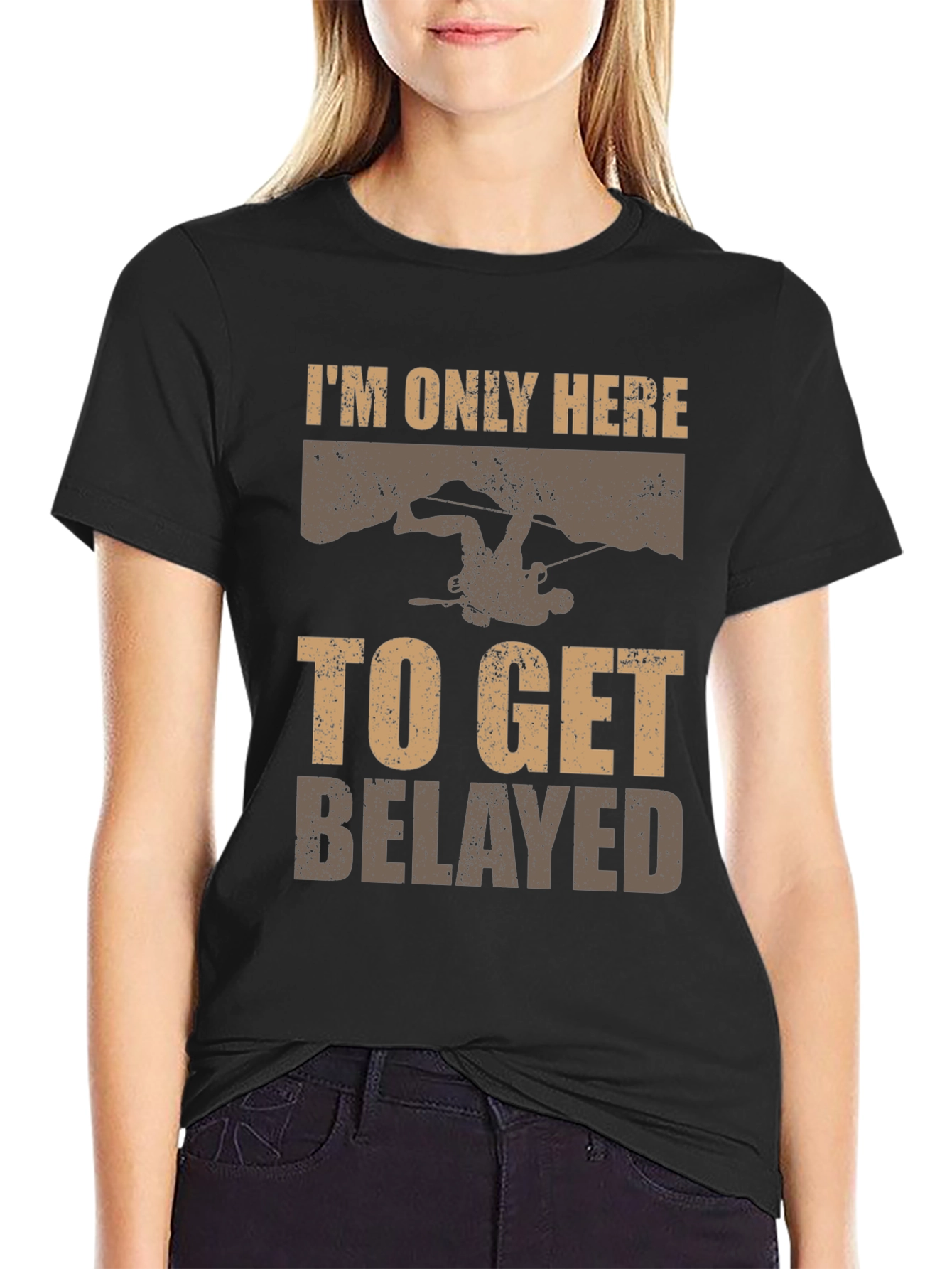Climbing Humor T-Shirt - Only Here to Get Belayed