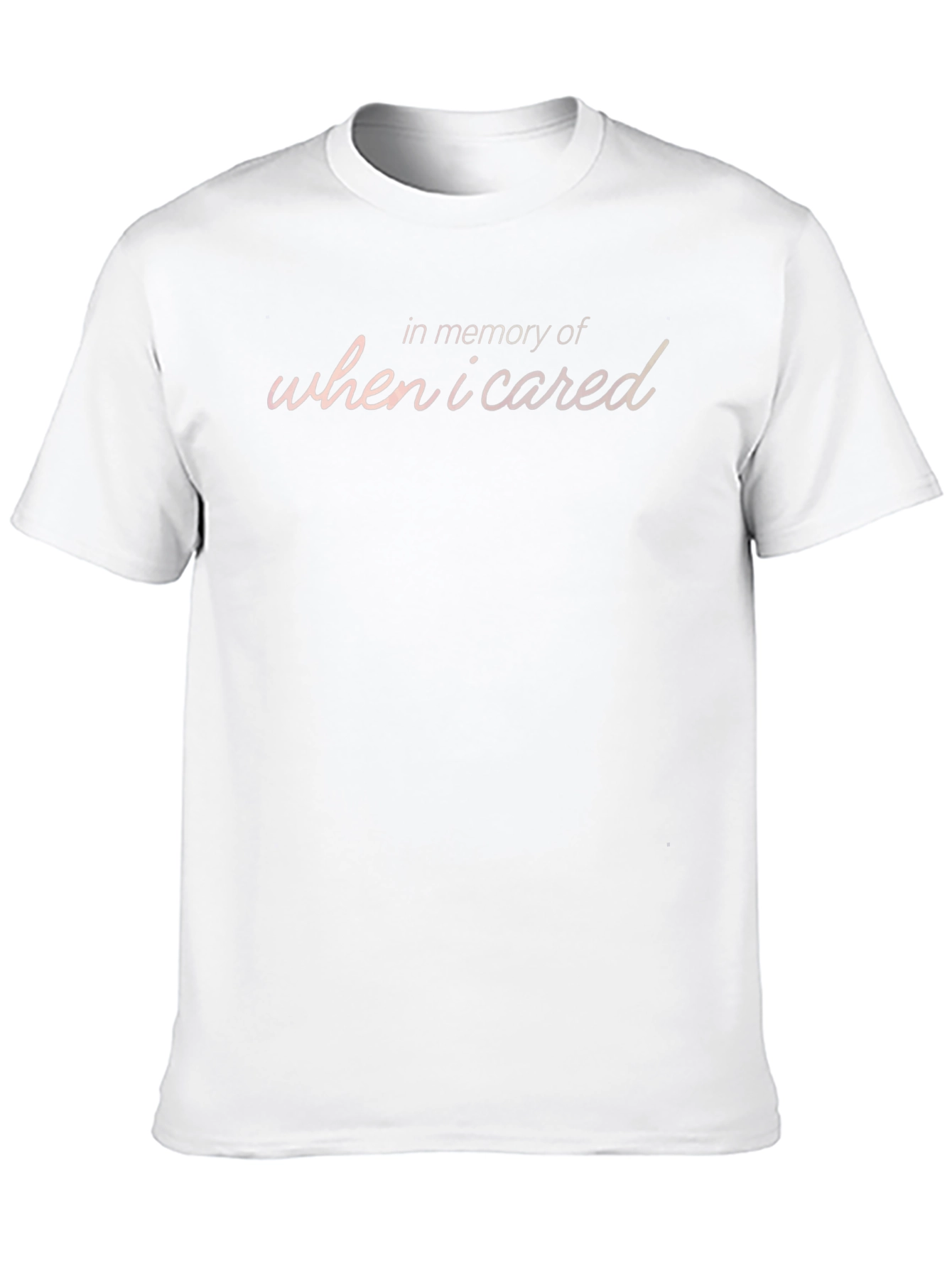 In Memory Of When I Cared T-Shirt