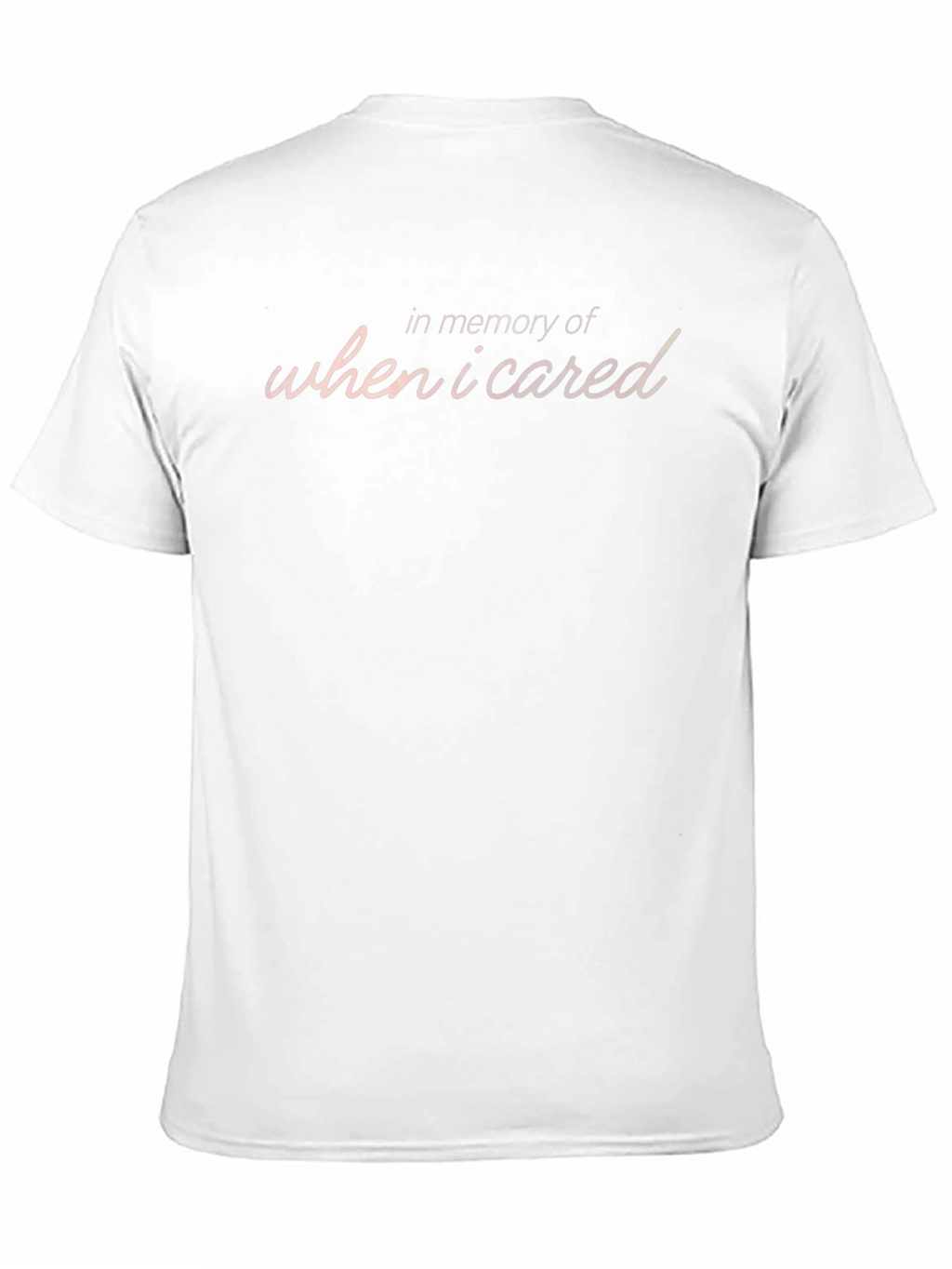 In Memory Of When I Cared T-Shirt