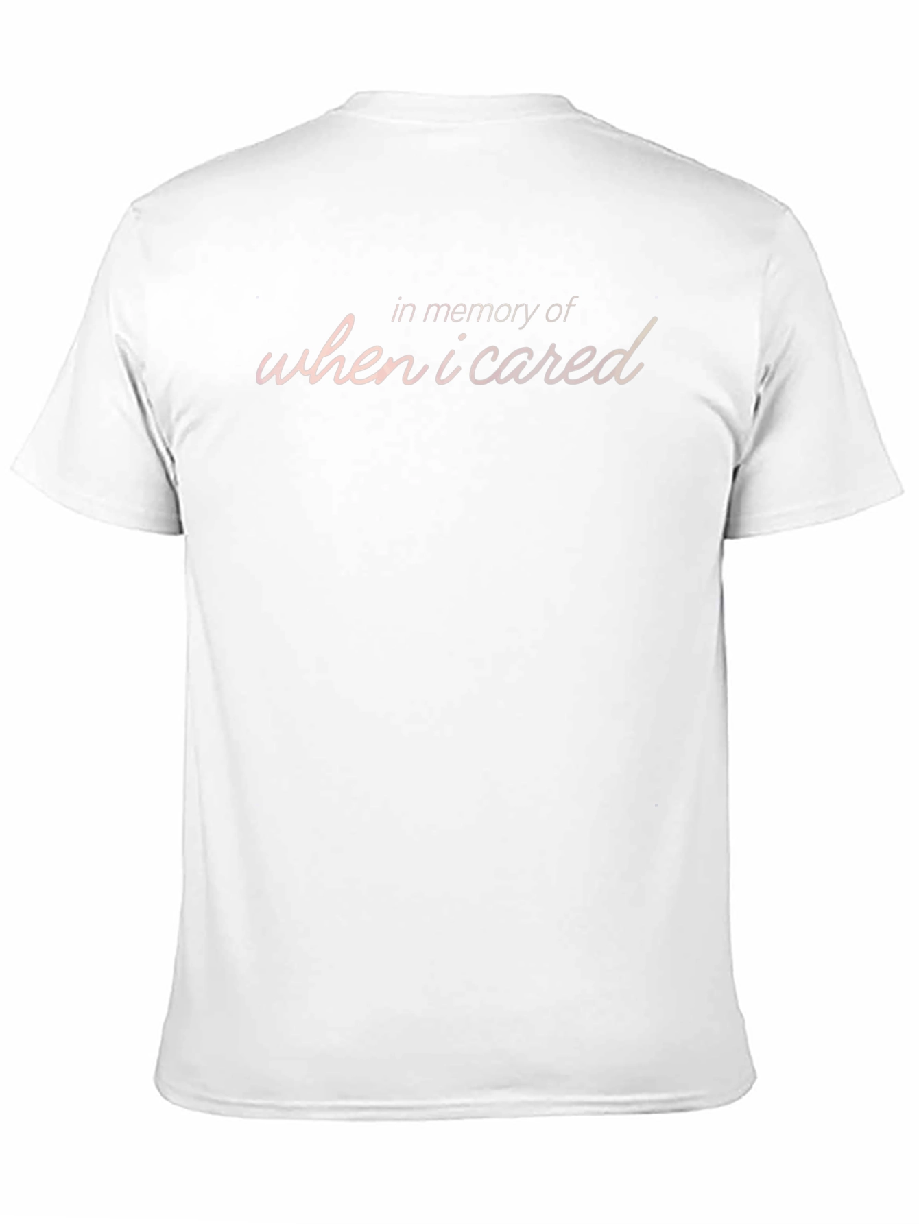 In Memory Of When I Cared T-Shirt