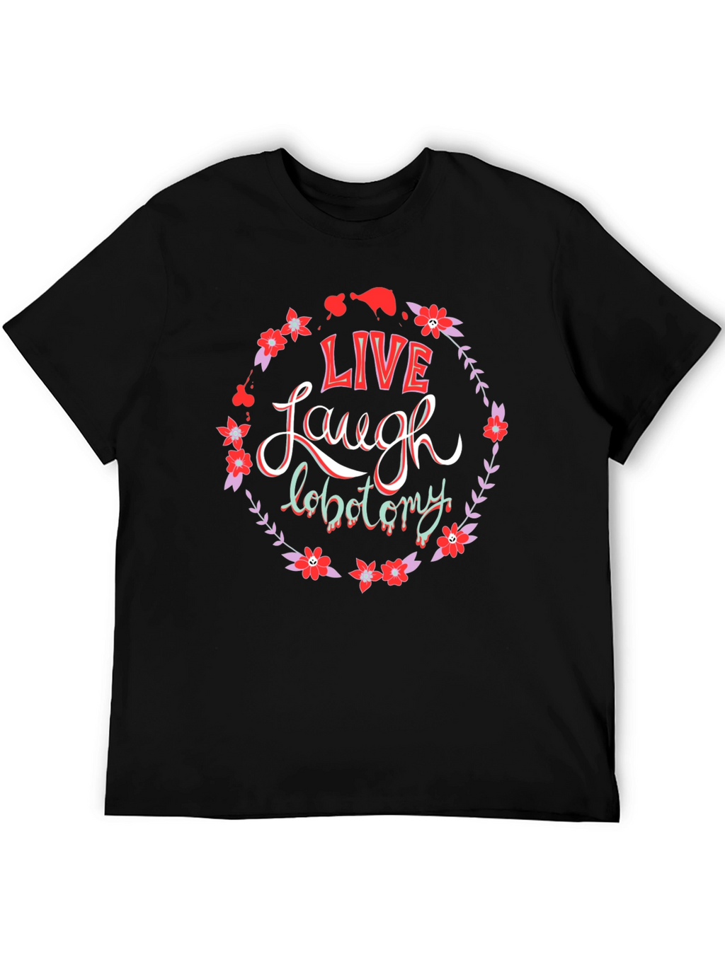 Live Laugh Lobotomy Graphic Tee