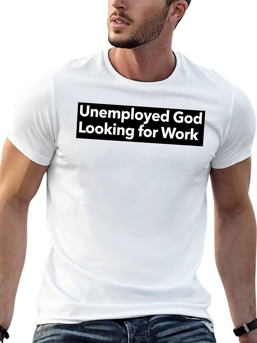 Unemployed God Looking for Work Graphic Tee