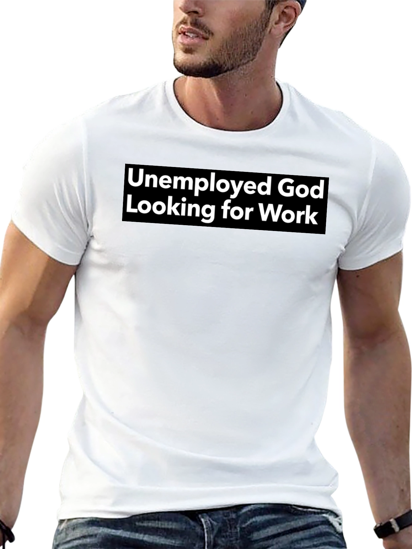 Unemployed God Looking for Work Graphic Tee