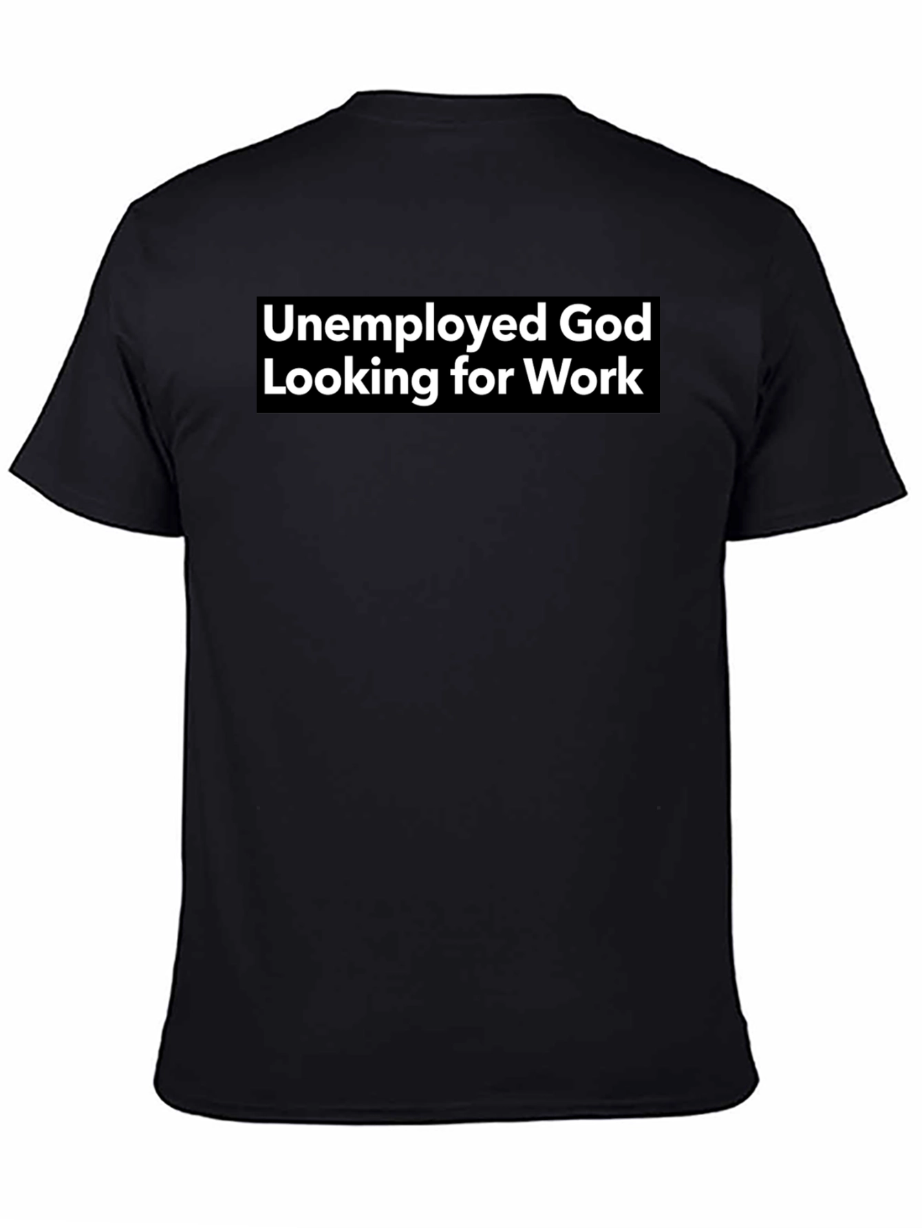 Unemployed God Looking for Work Graphic Tee