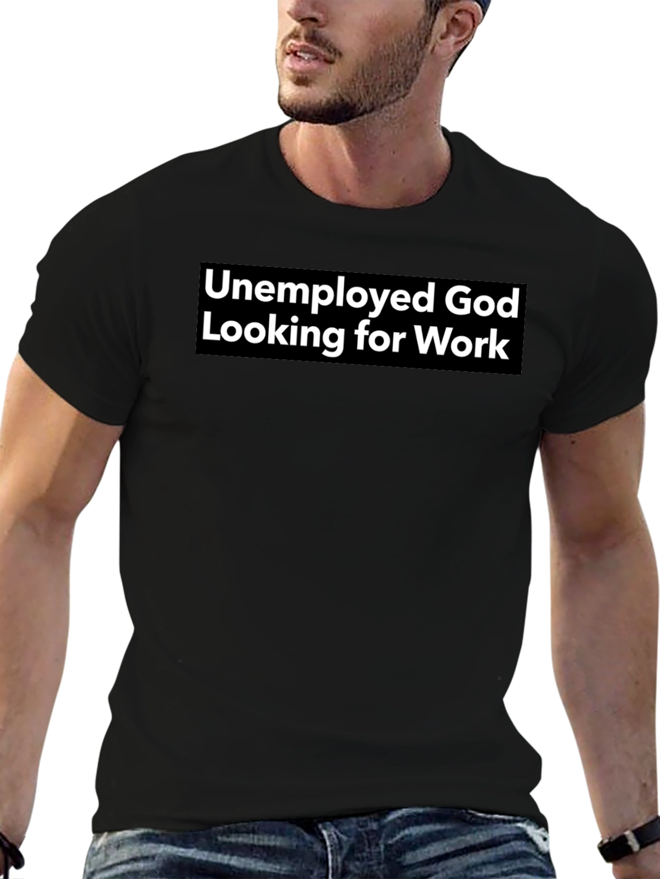 Unemployed God Looking for Work Graphic Tee