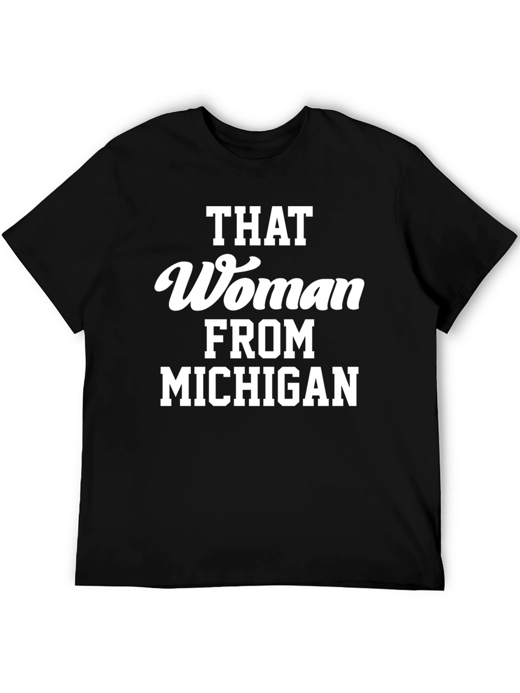 That Woman From Michigan Graphic Tee
