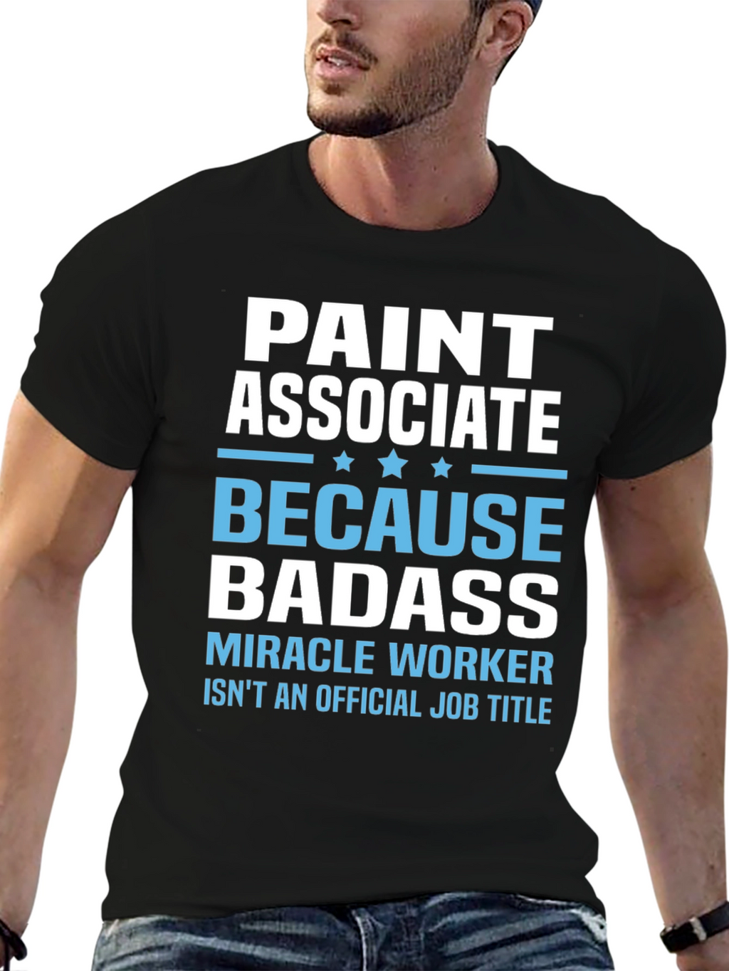 Paint Associate Badass T-Shirt - Miracle Worker Tee
