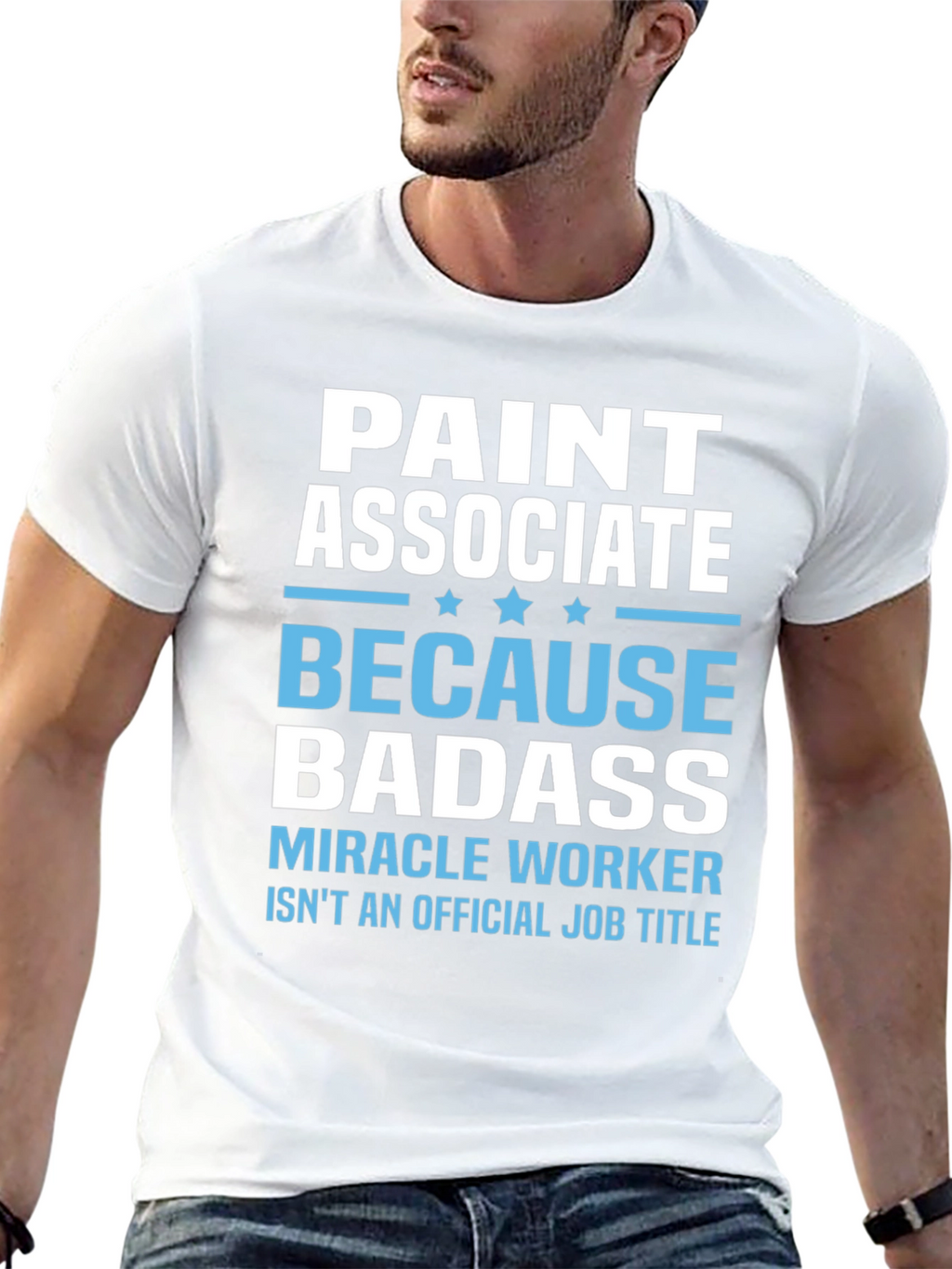 Paint Associate Badass T-Shirt - Miracle Worker Tee