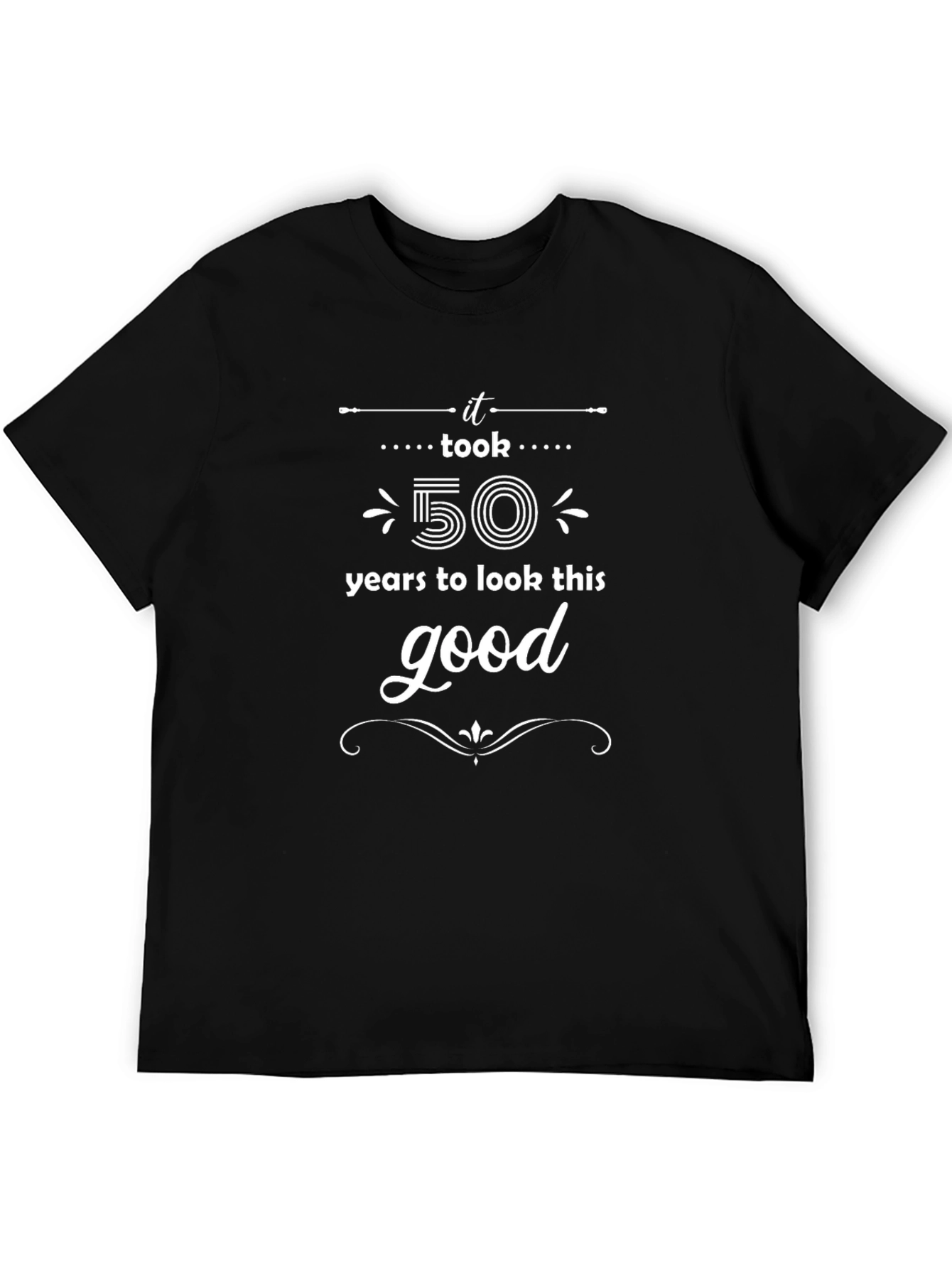It Took 50 Years to Look This Good T-Shirt