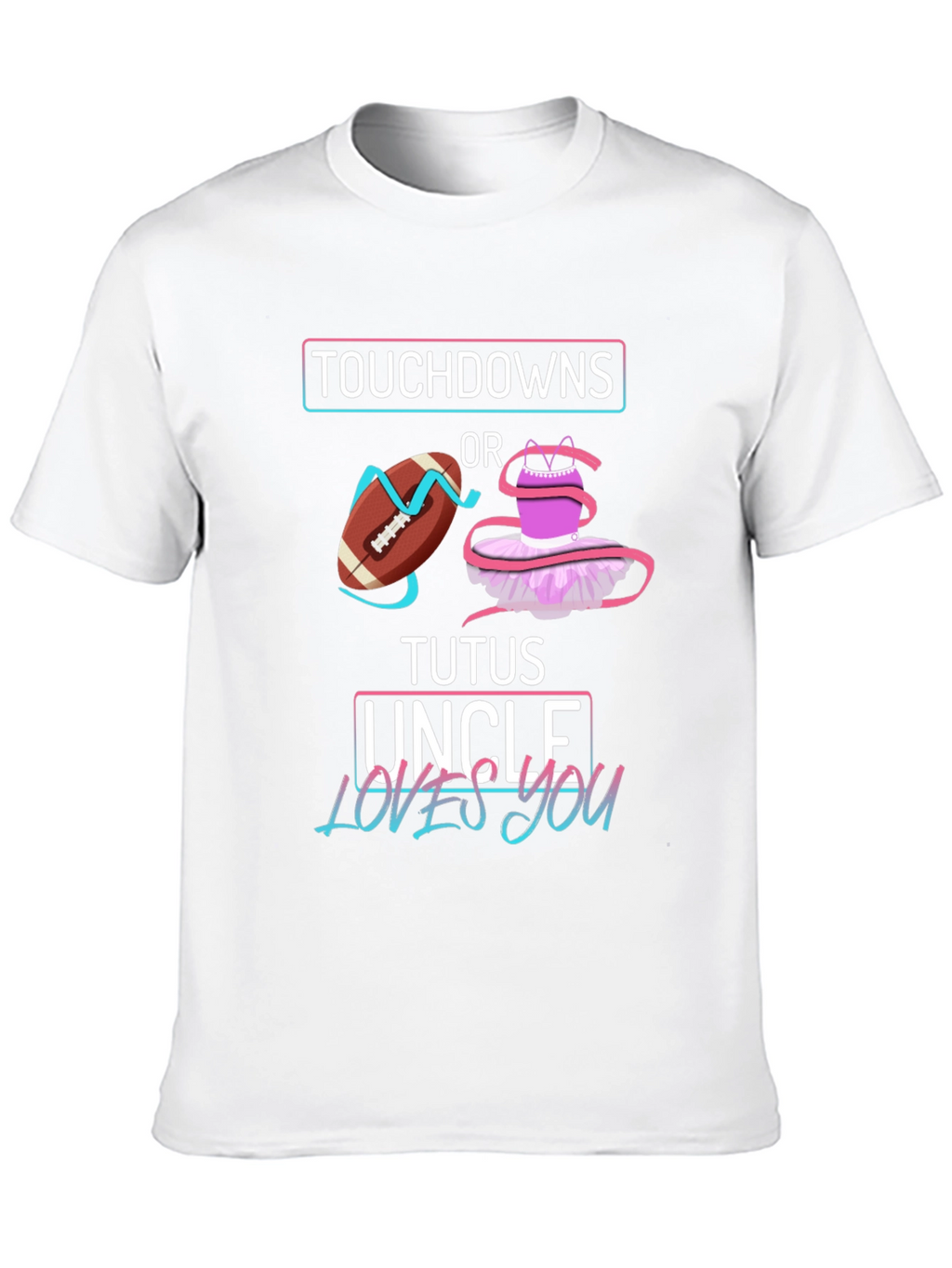 Touchdowns or Tutus Uncle Loves You T-Shirt