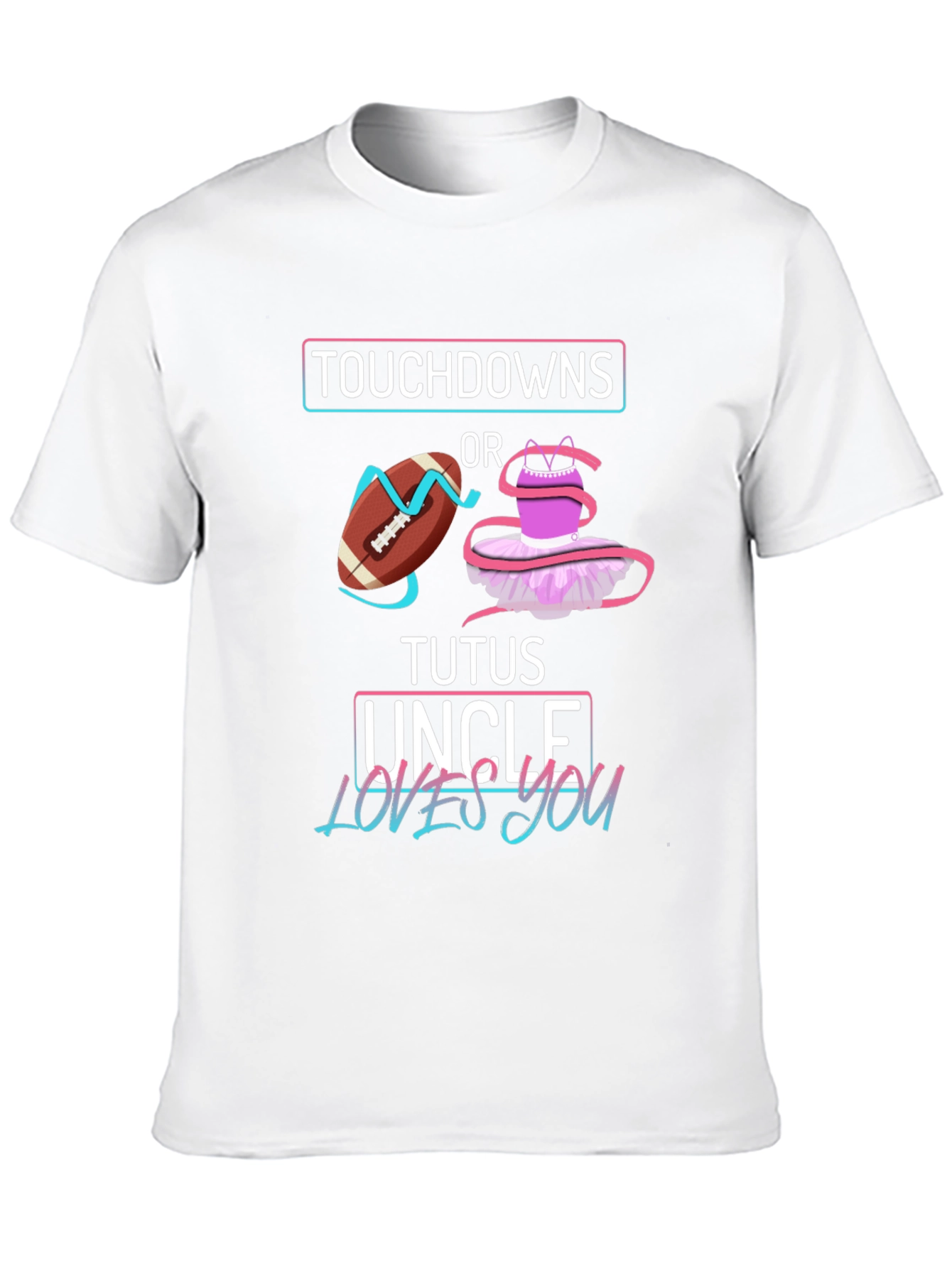 Touchdowns or Tutus Uncle Loves You T-Shirt