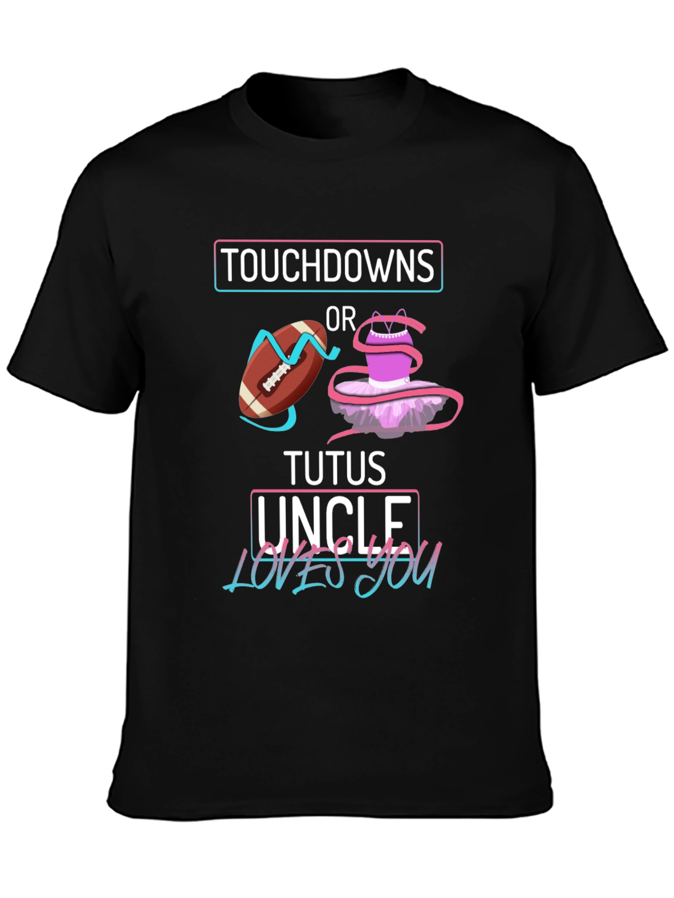 Touchdowns or Tutus Uncle Loves You T-Shirt