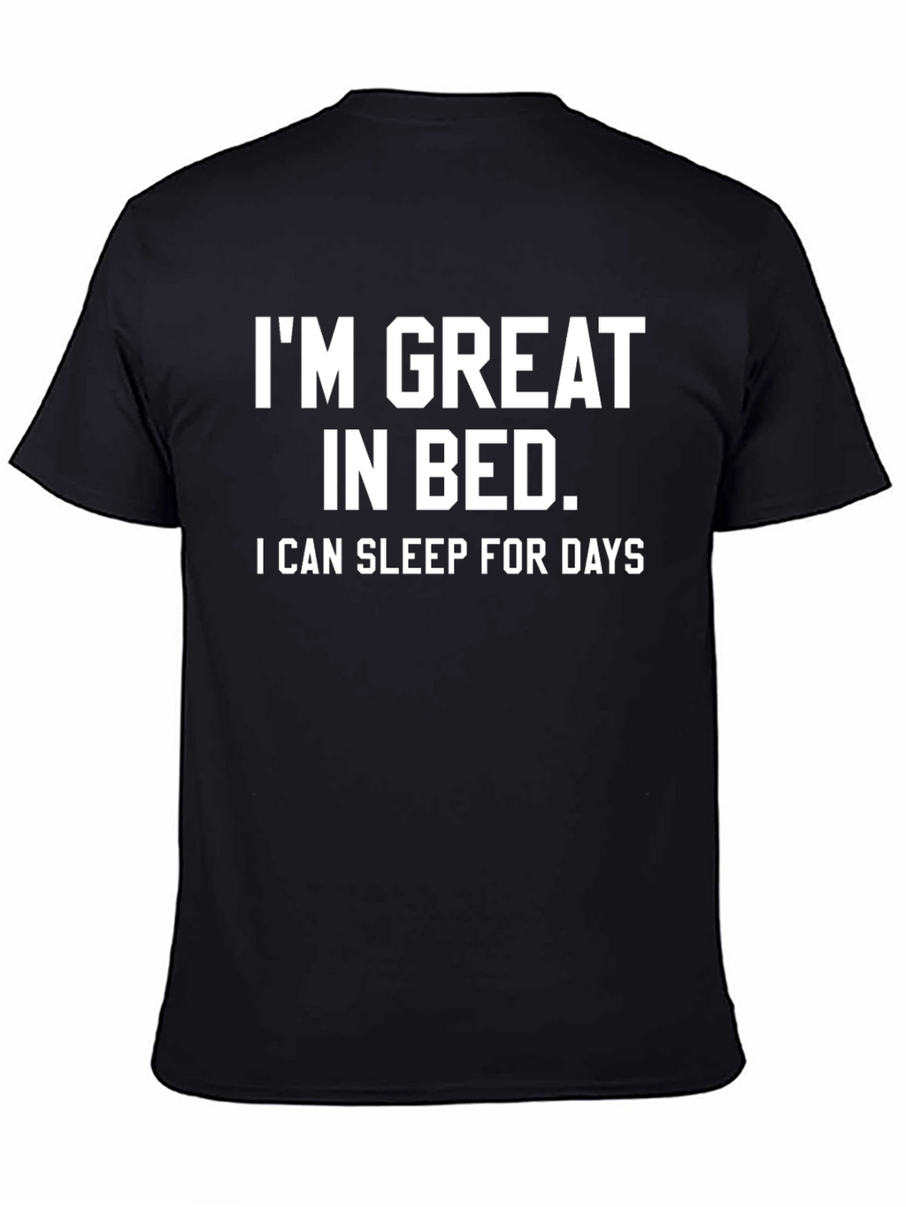 Funny Sleep Shirt: Im Great in Bed