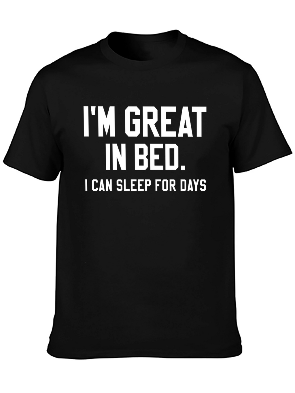 Funny Sleep Shirt: Im Great in Bed