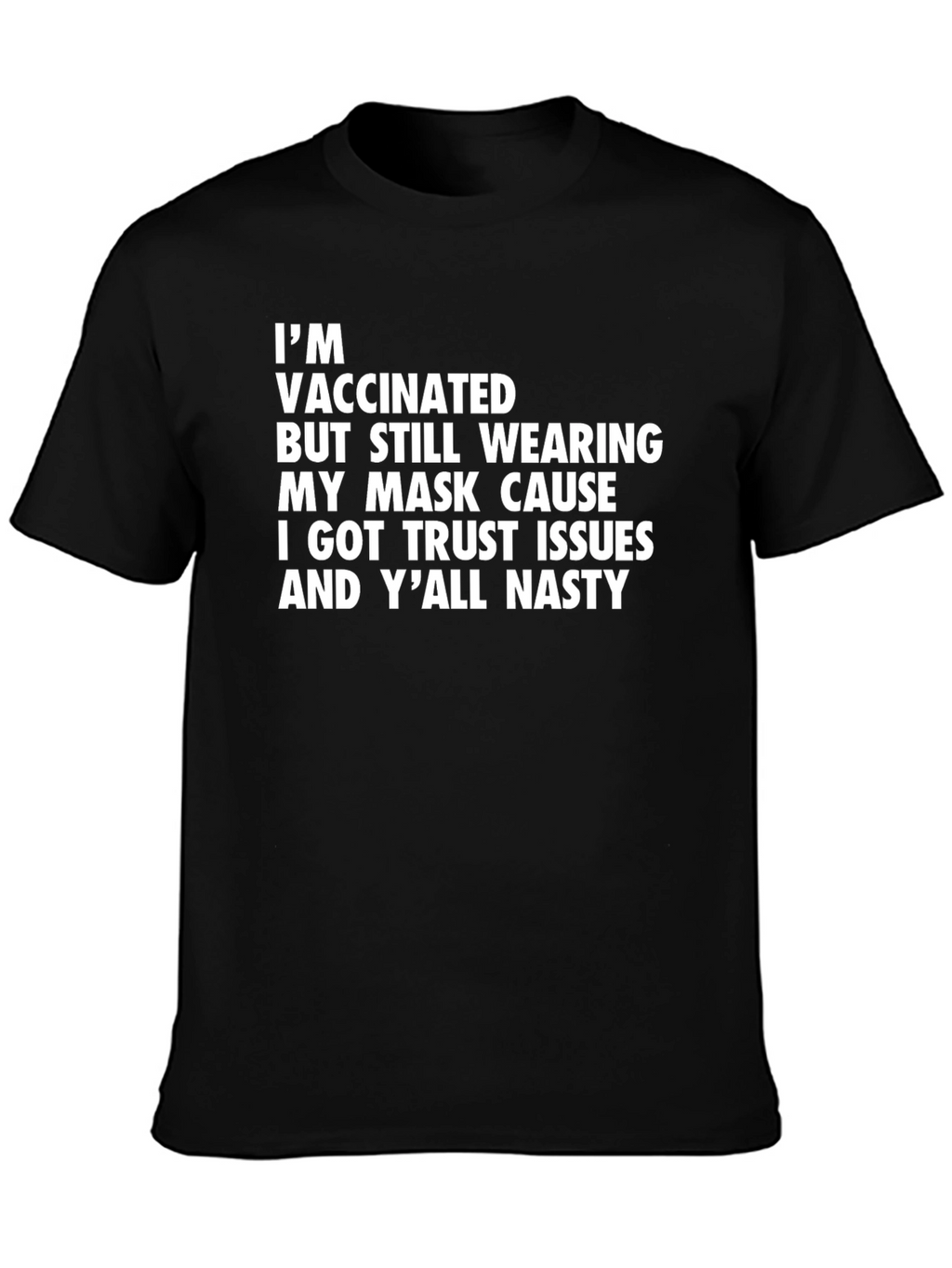 Vaccinated Mask T-Shirt: Trust Issues & Yall Nasty