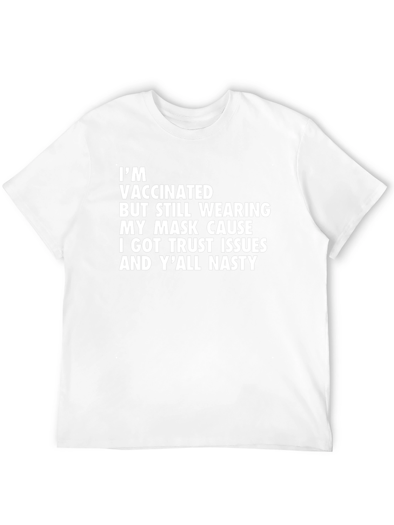 Vaccinated Mask T-Shirt: Trust Issues & Yall Nasty