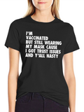 Vaccinated Mask T-Shirt: Trust Issues & Yall Nasty