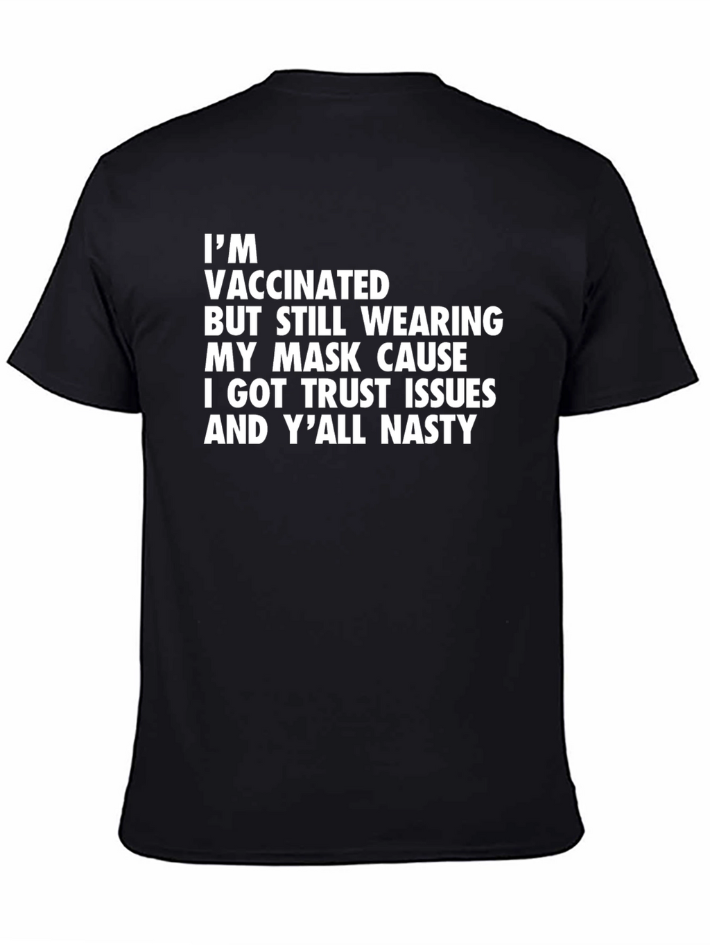 Vaccinated Mask T-Shirt: Trust Issues & Yall Nasty