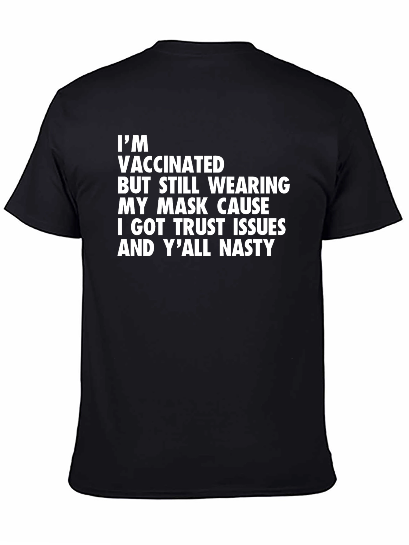 Vaccinated Mask T-Shirt: Trust Issues & Yall Nasty