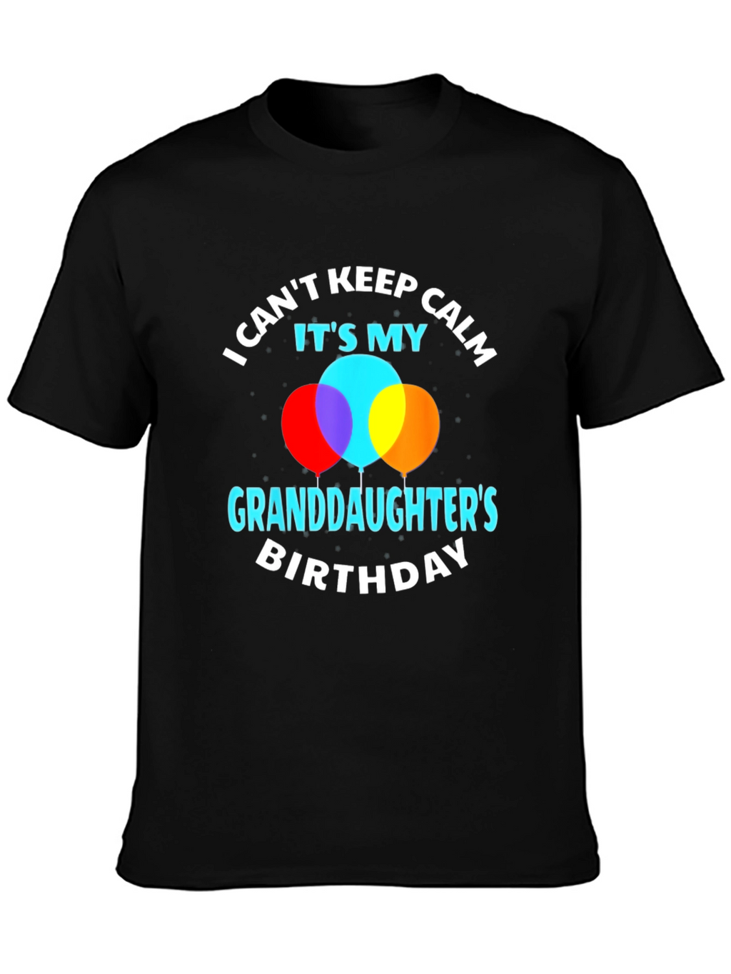 Granddaughters Birthday T-Shirt: I Cant Keep Calm!