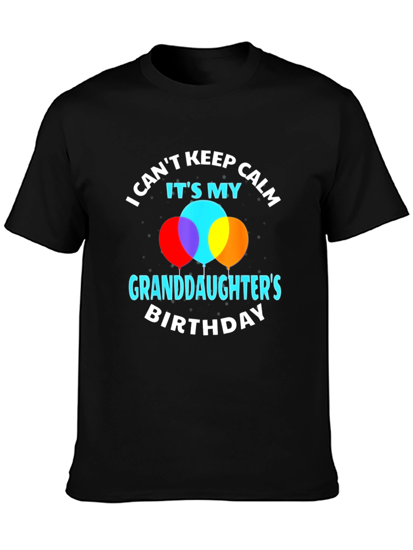 Granddaughters Birthday T-Shirt: I Cant Keep Calm!