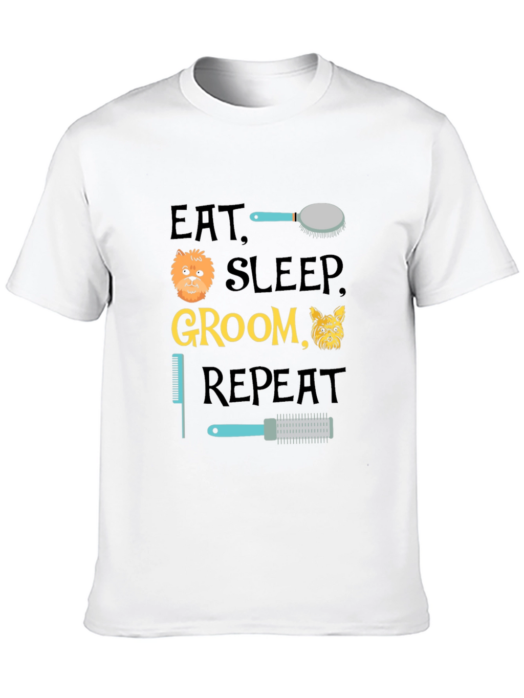 Eat Sleep Groom Repeat T-Shirt - Dog Lover Apparel