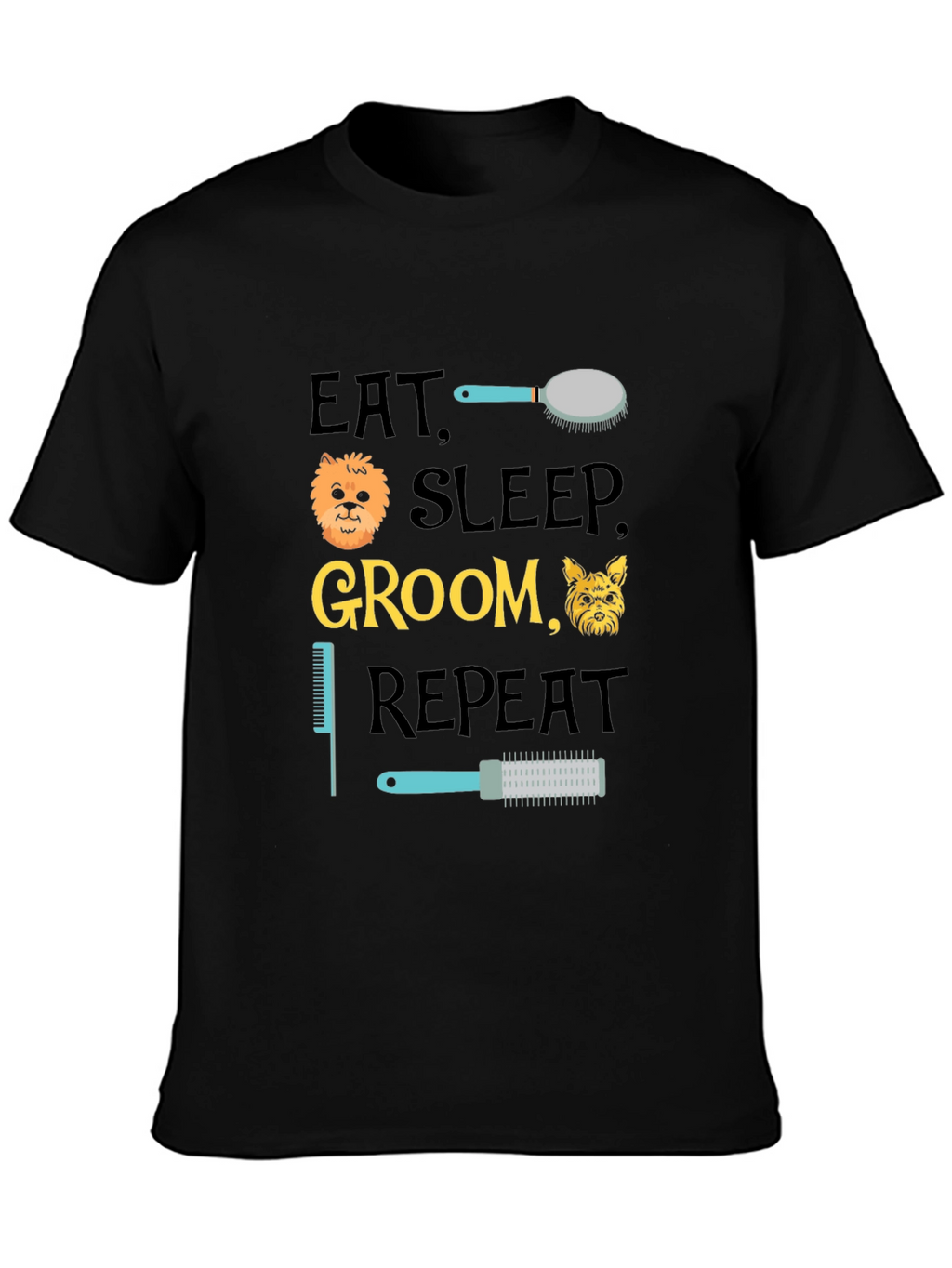 Eat Sleep Groom Repeat T-Shirt - Dog Lover Apparel