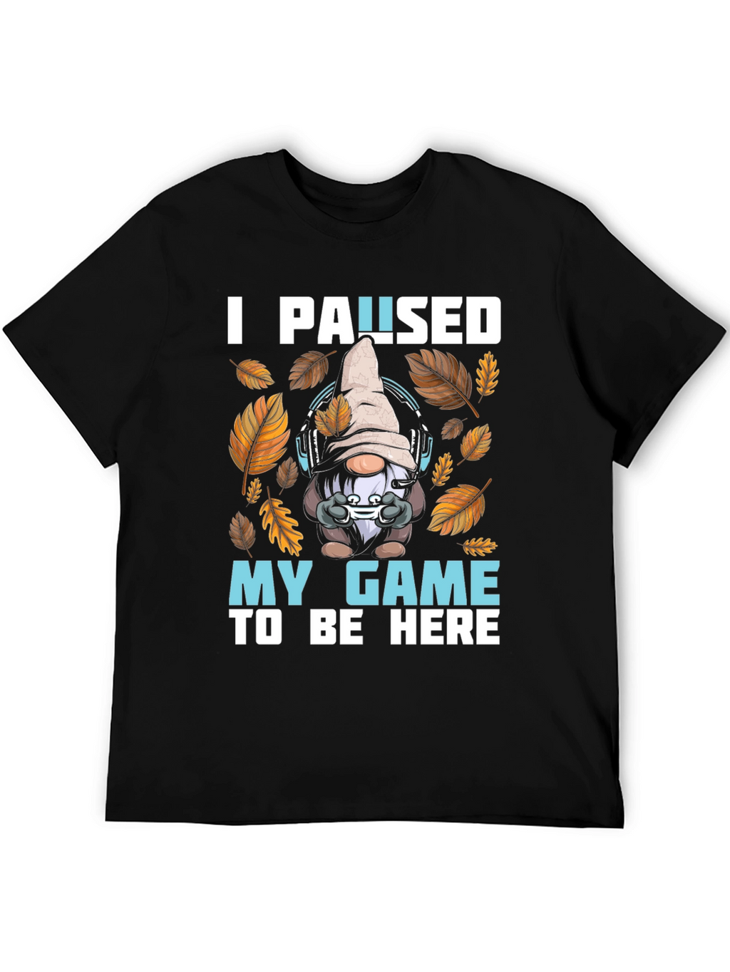Gamer Gnome T-Shirt - I Paused My Game