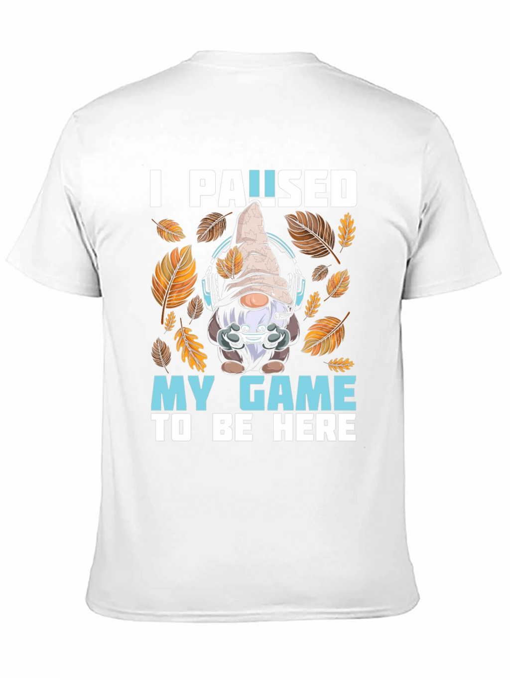 Gamer Gnome T-Shirt - I Paused My Game