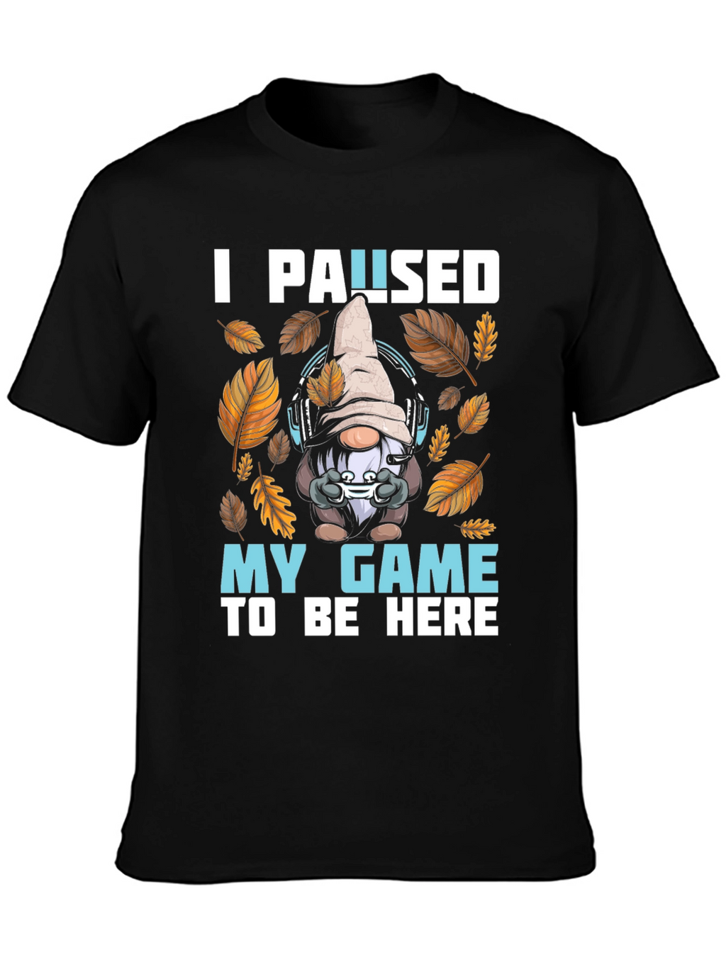 Gamer Gnome T-Shirt - I Paused My Game