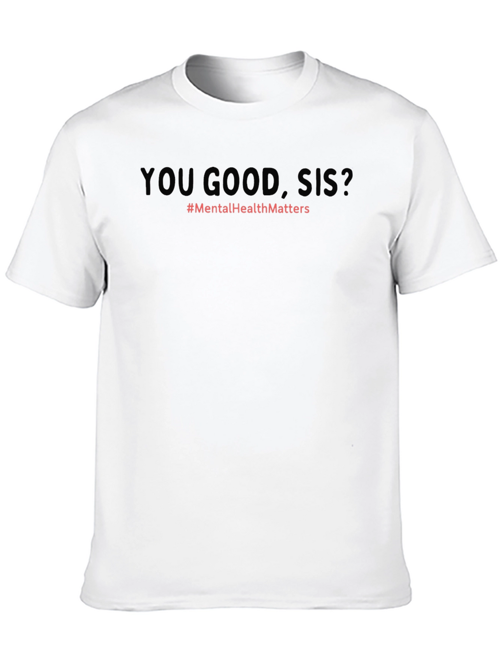 You Good Sis? Mental Health Awareness T-Shirt
