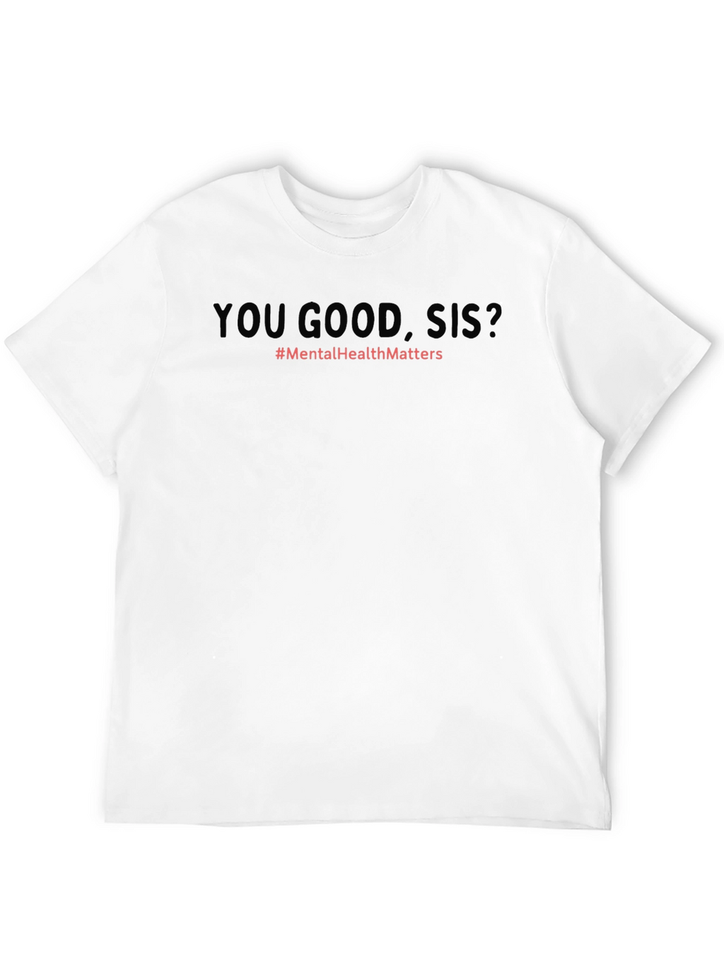 You Good Sis? Mental Health Awareness T-Shirt