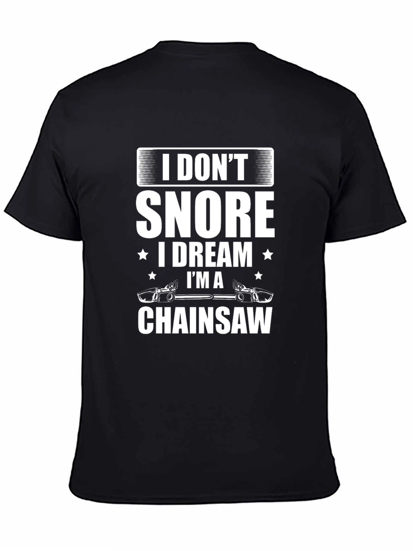 I Dont Snore Chainsaw Dreamer T-Shirt