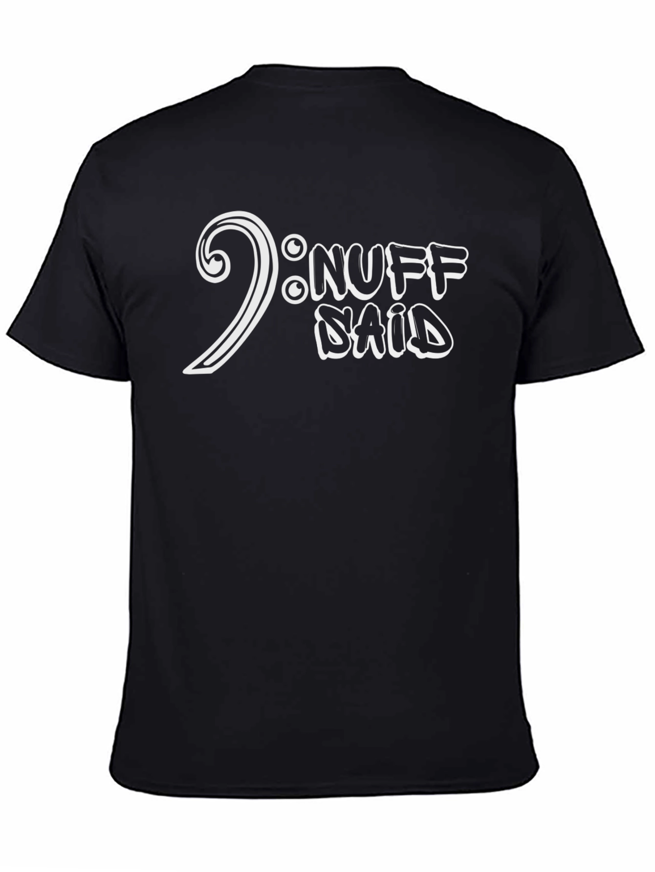 Nuff Said T-Shirt - Bass Clef Music Tee