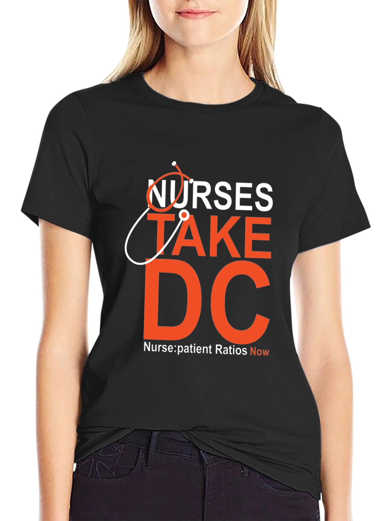 Nurses Take DC T-Shirt - Nurse:Patient Ratios Now