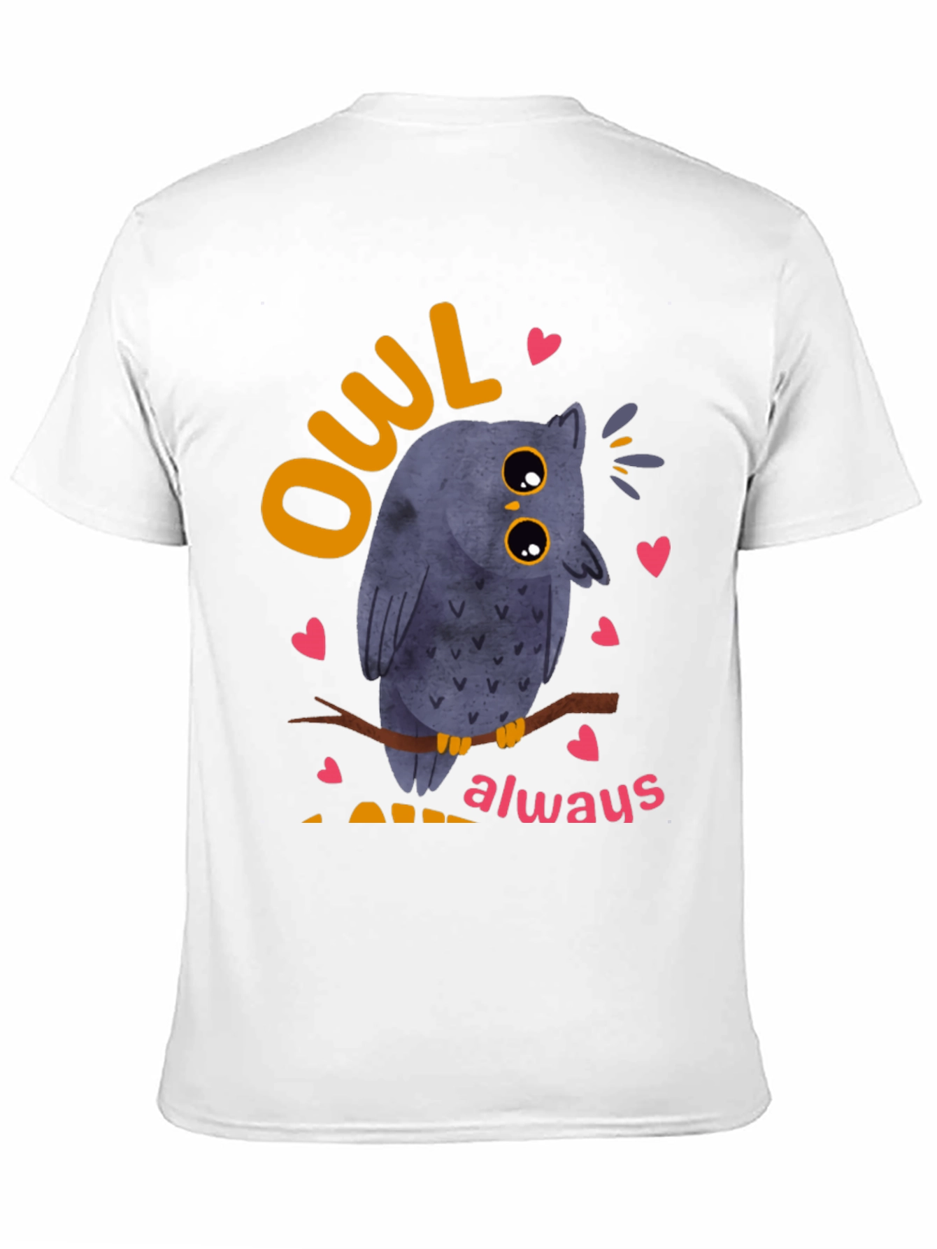 Owl Always Love You T-Shirt - Cute Bird Design