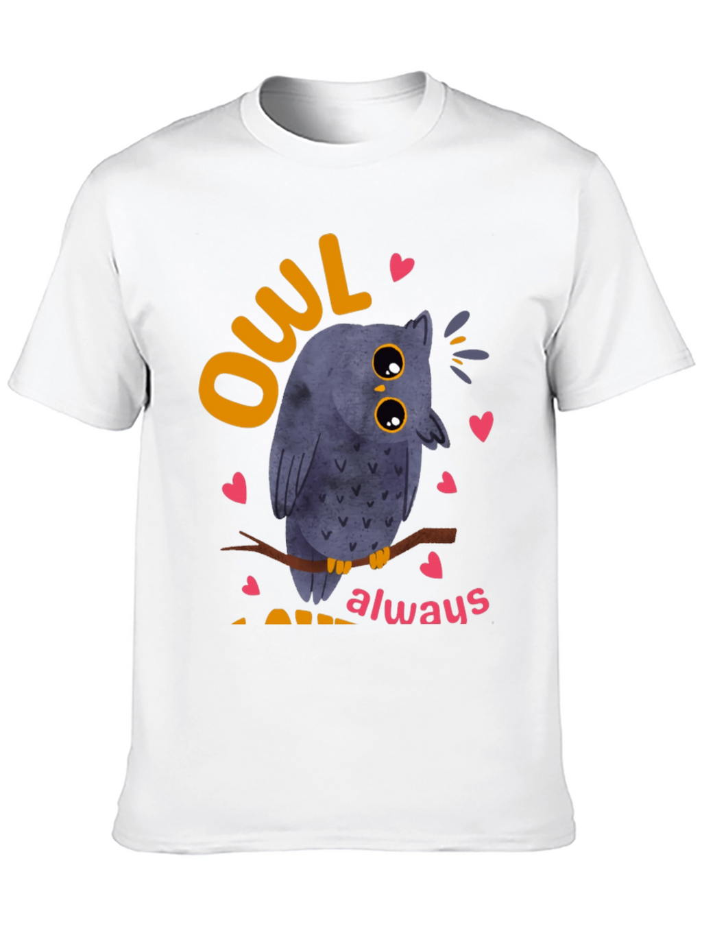 Owl Always Love You T-Shirt - Cute Bird Design
